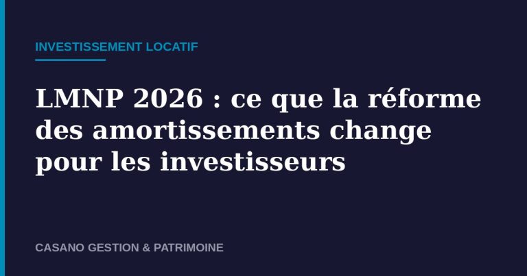 LMNP 2026 réforme amortissements - Casano Gestion & Patrimoine