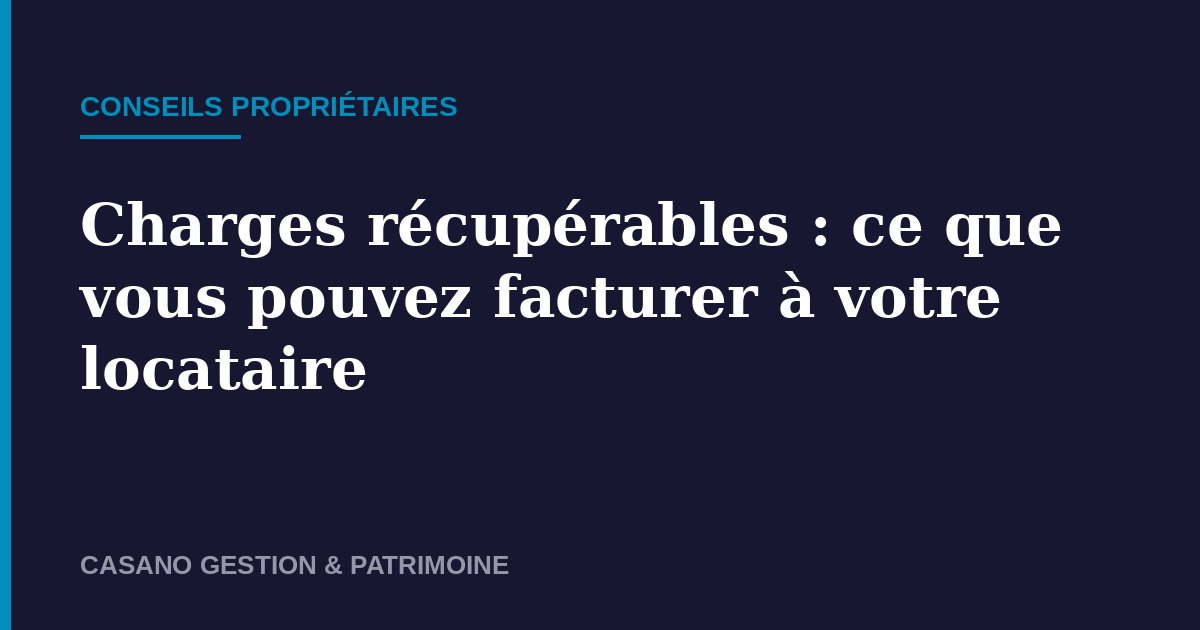 Charges récupérables propriétaire bailleur - Casano Gestion & Patrimoine